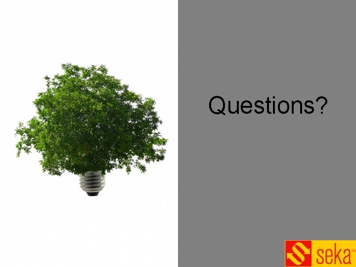 Questions? Questions?