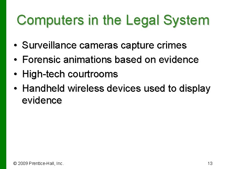 Computers in the Legal System • • Surveillance cameras capture crimes Forensic animations based