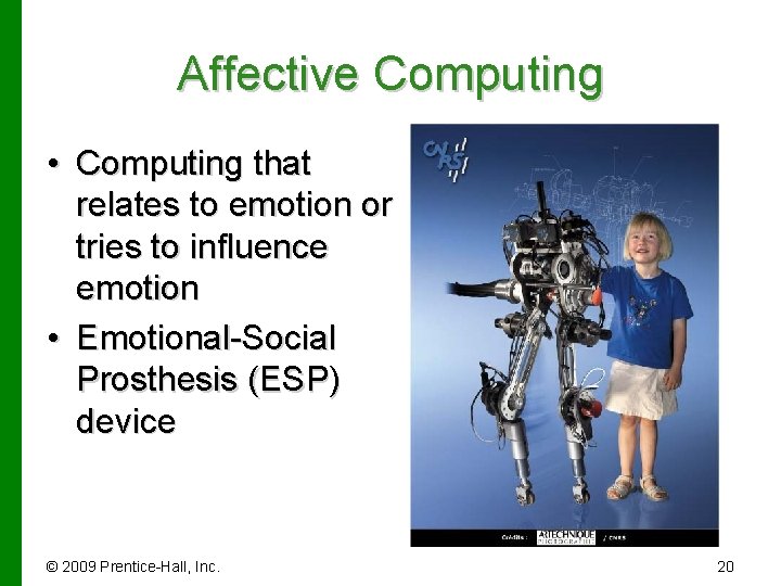 Affective Computing • Computing that relates to emotion or tries to influence emotion •