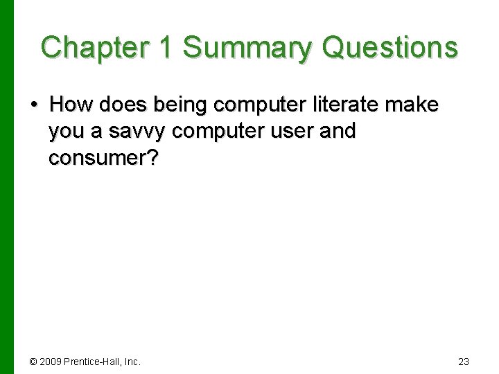 Chapter 1 Summary Questions • How does being computer literate make you a savvy