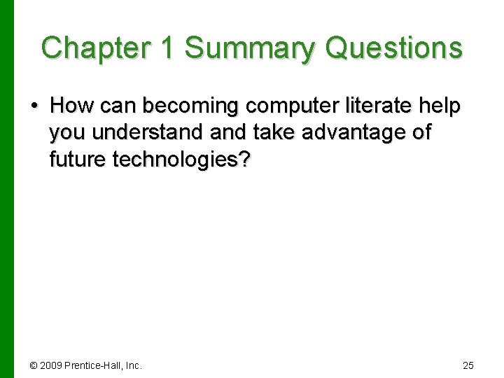 Chapter 1 Summary Questions • How can becoming computer literate help you understand take