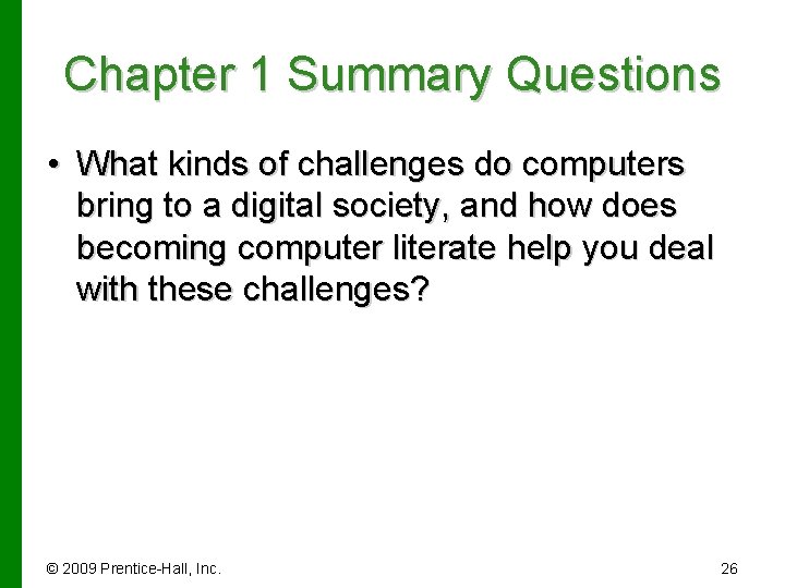 Chapter 1 Summary Questions • What kinds of challenges do computers bring to a