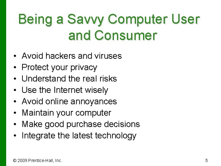 Being a Savvy Computer User and Consumer • • Avoid hackers and viruses Protect