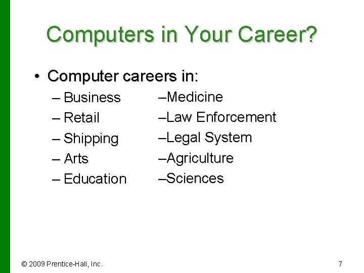 Computers in Your Career? • Computer careers in: – Business – Retail – Shipping