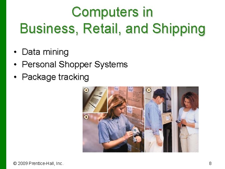 Computers in Business, Retail, and Shipping • • • Data mining Personal Shopper Systems