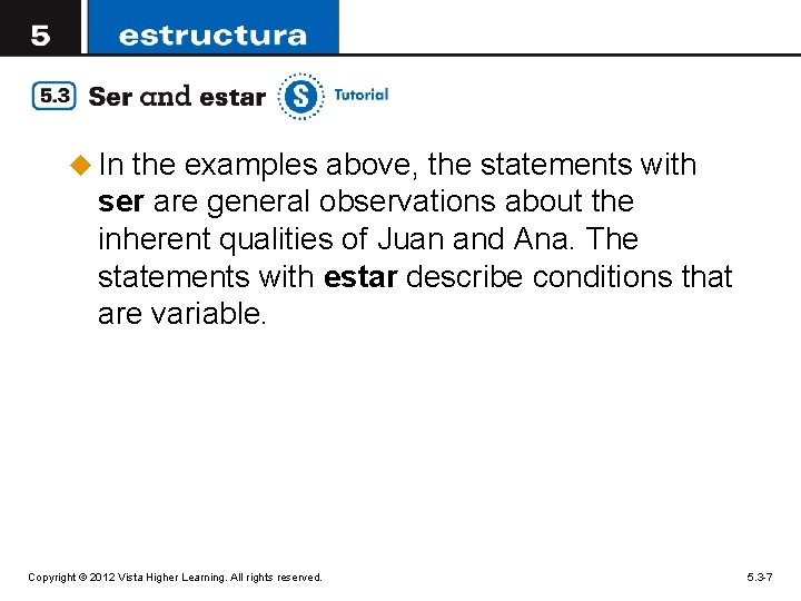 u In the examples above, the statements with ser are general observations about the