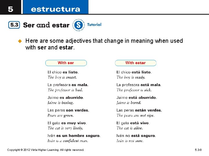 u Here are some adjectives that change in meaning when used with ser and