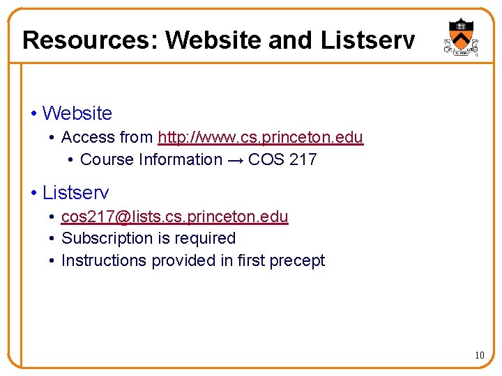 Resources: Website and Listserv • Website • Access from http: //www. cs. princeton. edu