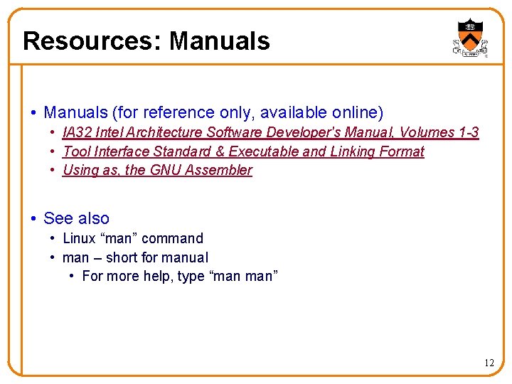 Resources: Manuals • Manuals (for reference only, available online) • IA 32 Intel Architecture