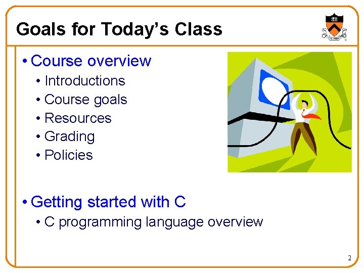 Goals for Today’s Class • Course overview • Introductions • Course goals • Resources