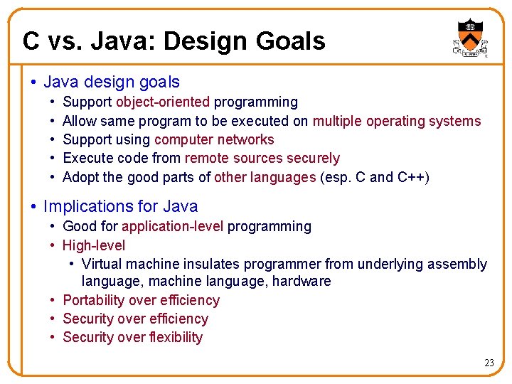 C vs. Java: Design Goals • Java design goals • • • Support object-oriented