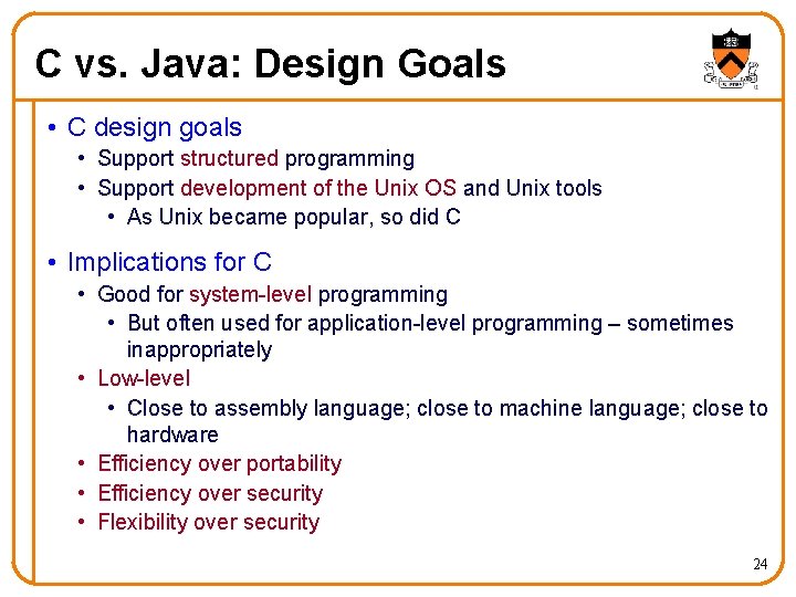 C vs. Java: Design Goals • C design goals • Support structured programming •