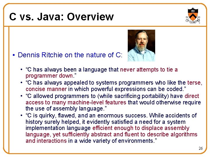 C vs. Java: Overview • Dennis Ritchie on the nature of C: • “C