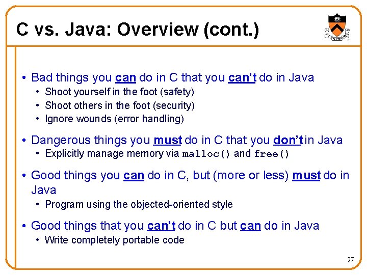 C vs. Java: Overview (cont. ) • Bad things you can do in C