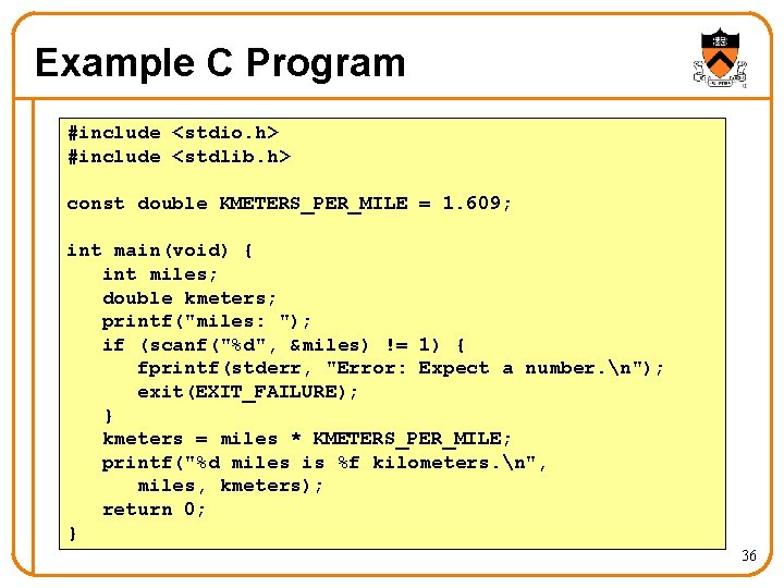 Example C Program #include <stdio. h> #include <stdlib. h> const double KMETERS_PER_MILE = 1.