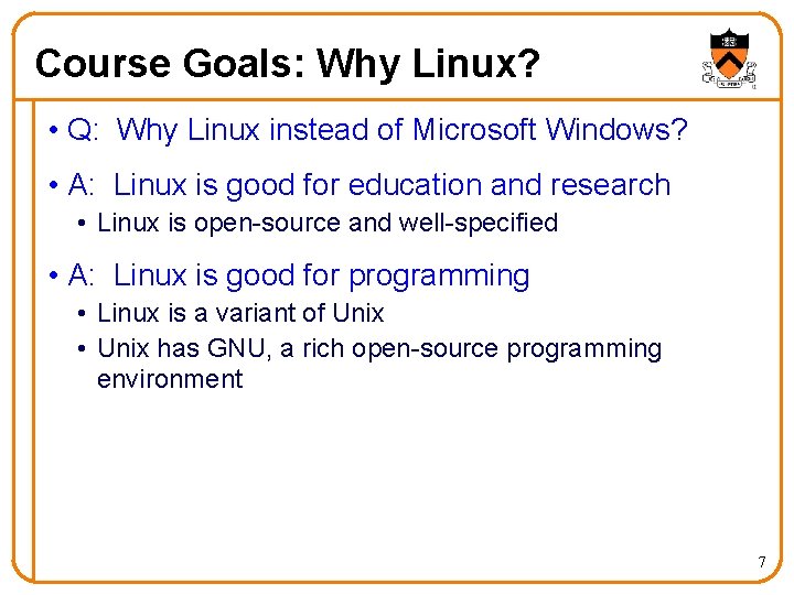 Course Goals: Why Linux? • Q: Why Linux instead of Microsoft Windows? • A: