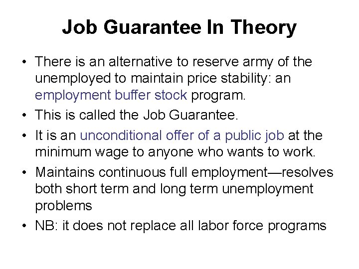 Job Guarantee In Theory • There is an alternative to reserve army of the