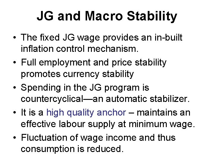 JG and Macro Stability • The fixed JG wage provides an in-built inflation control