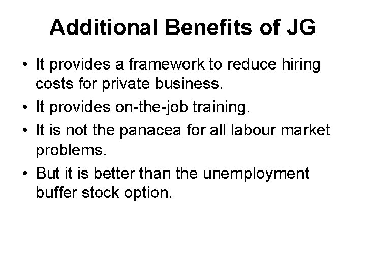 Additional Benefits of JG • It provides a framework to reduce hiring costs for