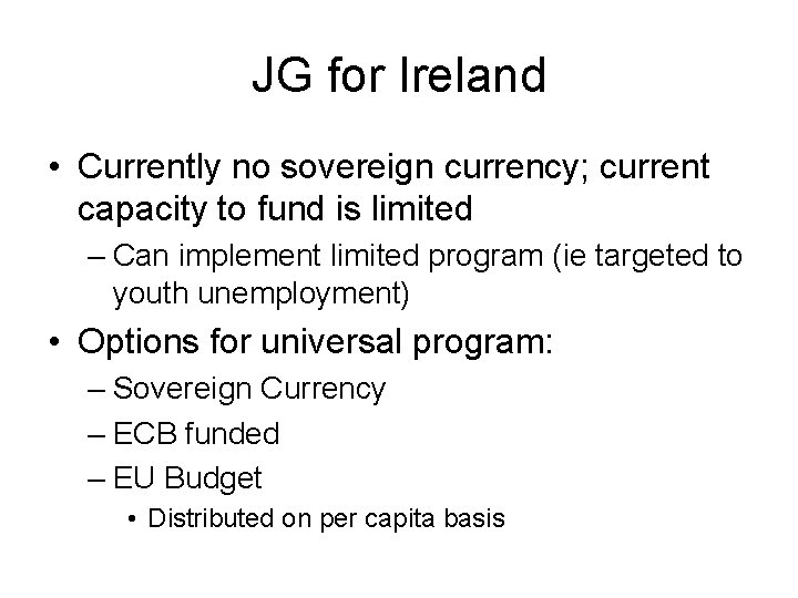 JG for Ireland • Currently no sovereign currency; current capacity to fund is limited