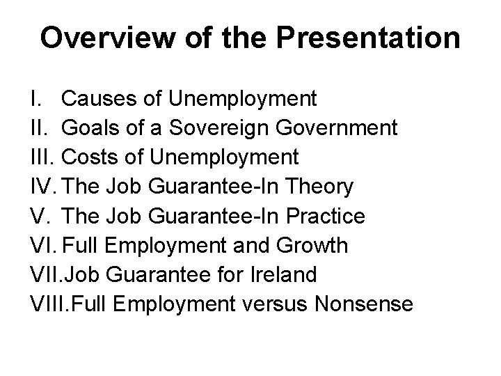 Overview of the Presentation I. Causes of Unemployment II. Goals of a Sovereign Government