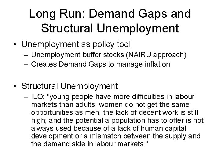 Long Run: Demand Gaps and Structural Unemployment • Unemployment as policy tool – Unemployment