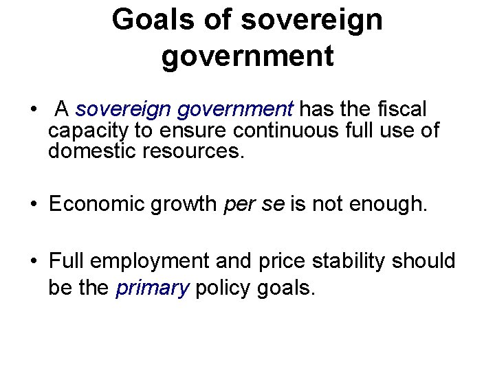 Goals of sovereign government • A sovereign government has the fiscal capacity to ensure