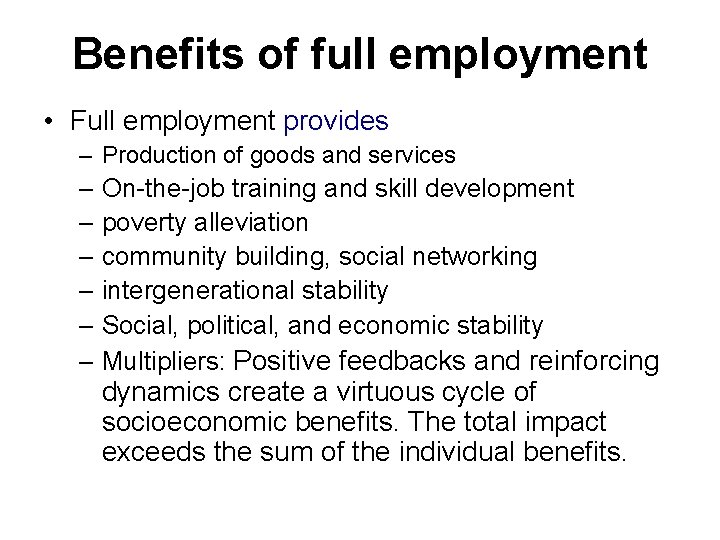 Benefits of full employment • Full employment provides – Production of goods and services