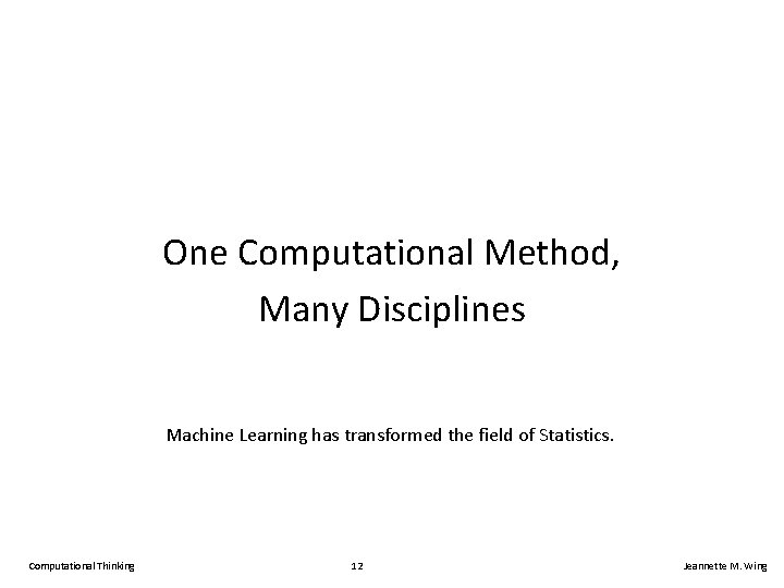 One Computational Method, Many Disciplines Machine Learning has transformed the field of Statistics. Computational