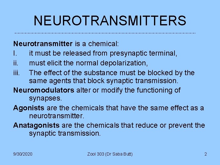 NEUROTRANSMITTERS Neurotransmitter is a chemical: I. it must be released from presynaptic terminal, ii.