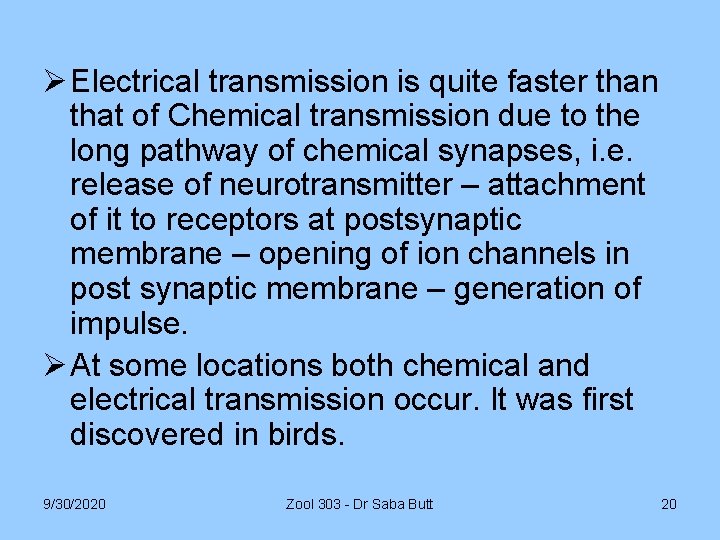 Ø Electrical transmission is quite faster than that of Chemical transmission due to the