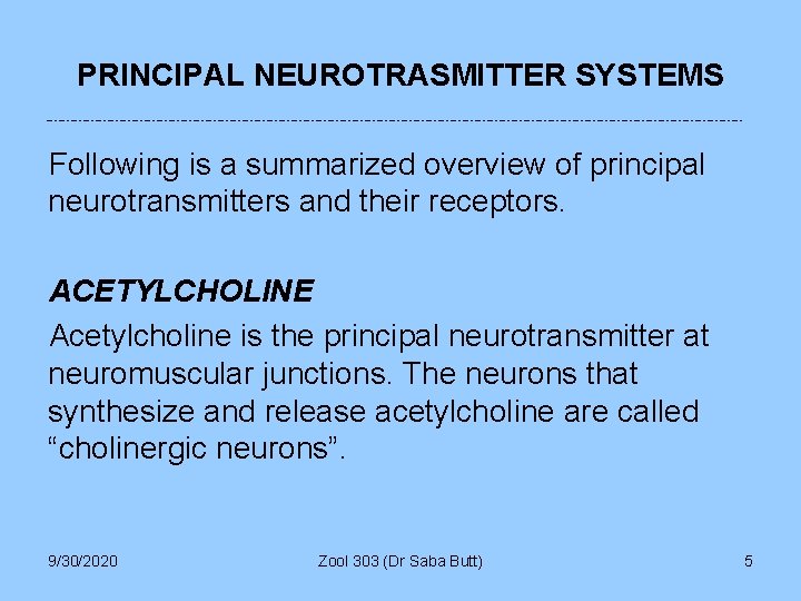 PRINCIPAL NEUROTRASMITTER SYSTEMS Following is a summarized overview of principal neurotransmitters and their receptors.