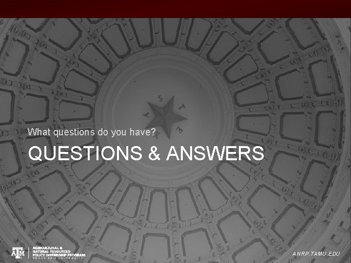 What questions do you have? QUESTIONS & ANSWERS ANRP. TAMU. EDU 