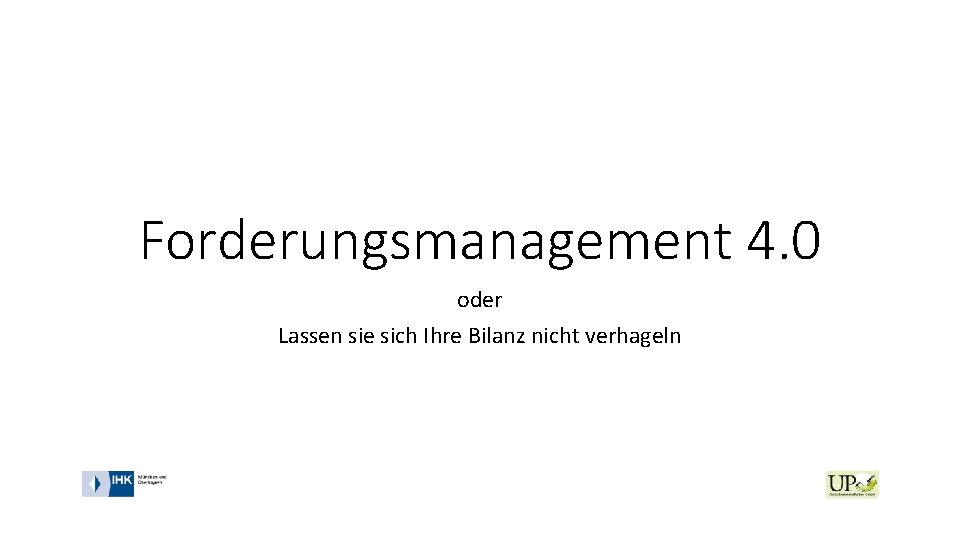 Forderungsmanagement 4. 0 oder Lassen sie sich Ihre Bilanz nicht verhageln 