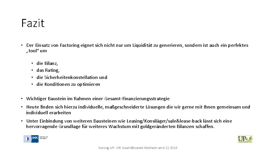 Fazit • Der Einsatz von Factoring eignet sich nicht nur um Liquidität zu generieren,