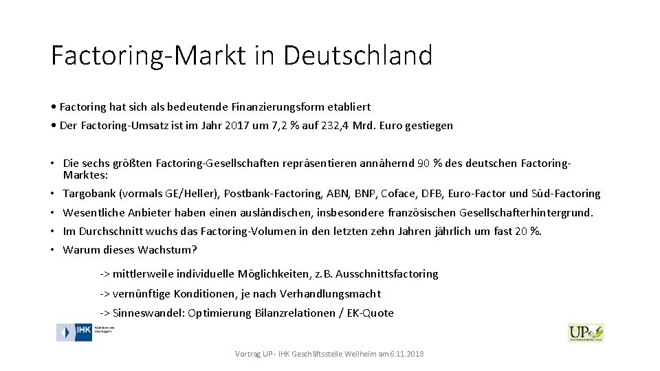 Factoring-Markt in Deutschland • Factoring hat sich als bedeutende Finanzierungsform etabliert • Der Factoring-Umsatz