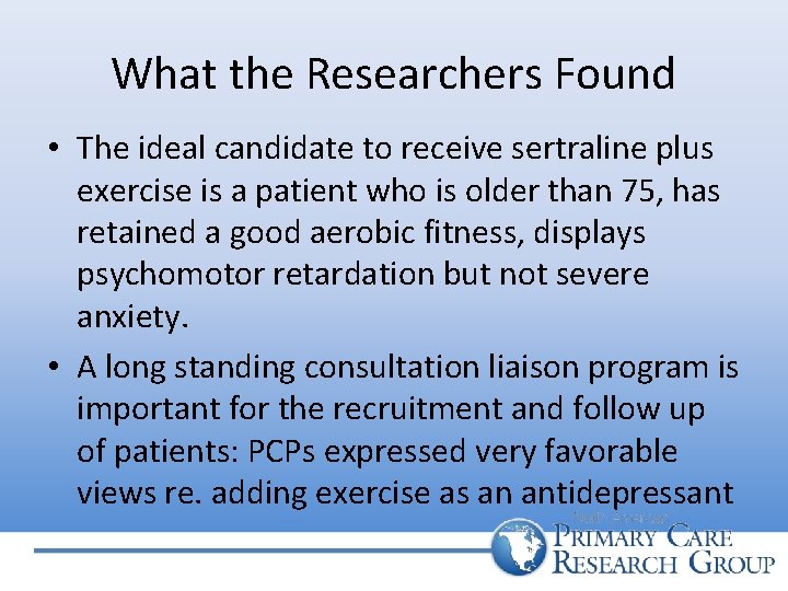 What the Researchers Found • The ideal candidate to receive sertraline plus exercise is