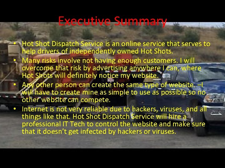 Executive Summary • Hot Shot Dispatch Service is an online service that serves to