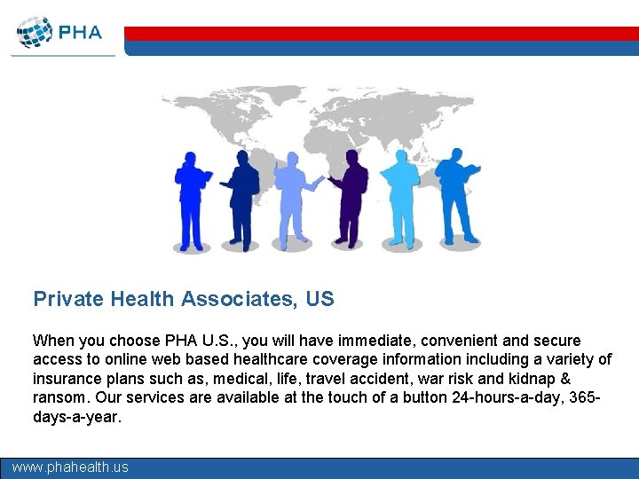 Private Health Associates, US When you choose PHA U. S. , you will have