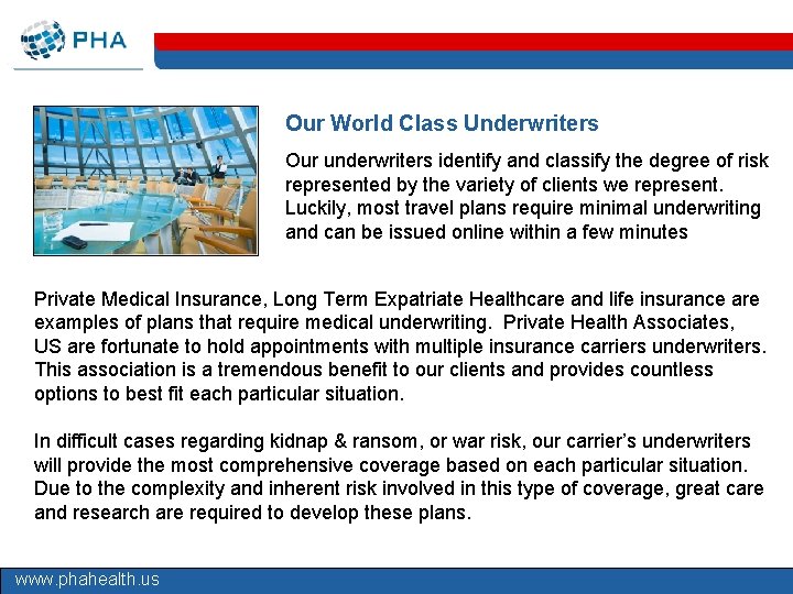 Our World Class Underwriters Our underwriters identify and classify the degree of risk represented