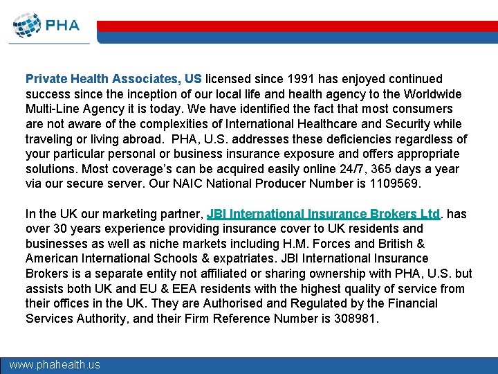 Private Health Associates, US licensed since 1991 has enjoyed continued success since the inception