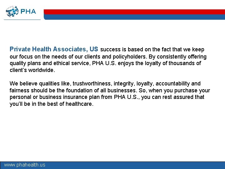 Private Health Associates, US success is based on the fact that we keep our