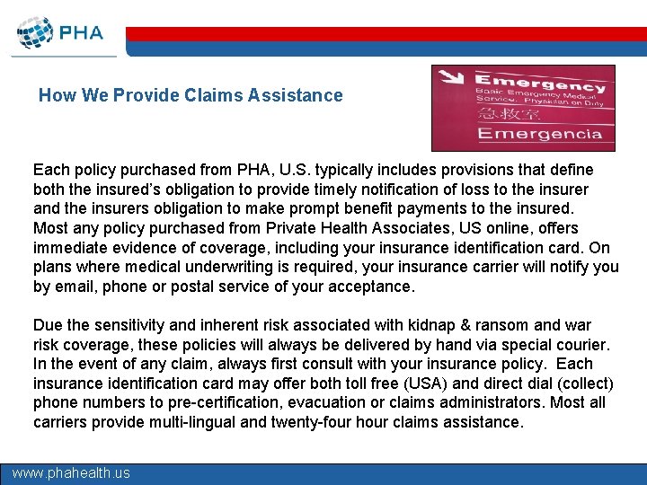 How We Provide Claims Assistance Each policy purchased from PHA, U. S. typically includes