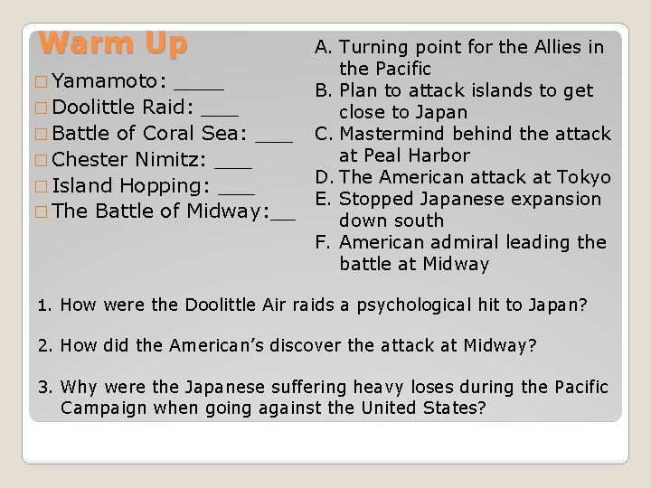 Warm Up � Yamamoto: ____ � Doolittle Raid: ___ � Battle of Coral Sea: