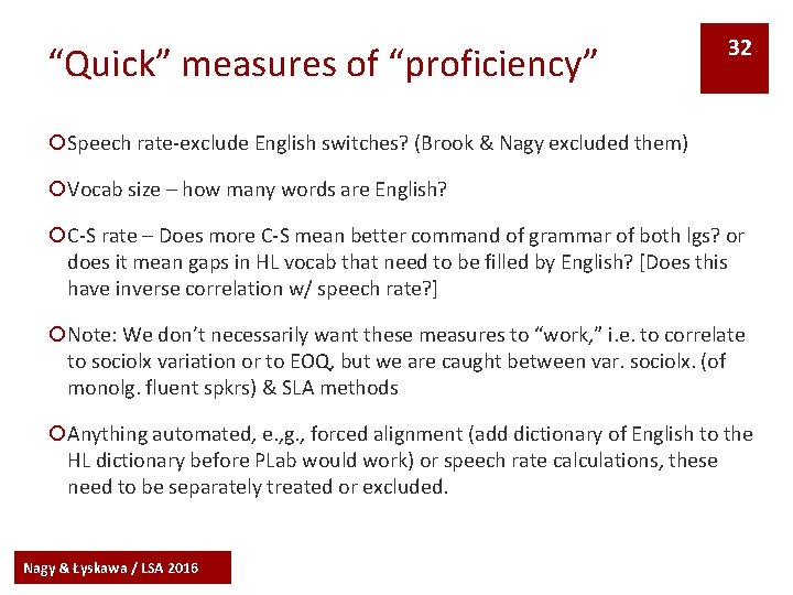 “Quick” measures of “proficiency” 32 ¡Speech rate-exclude English switches? (Brook & Nagy excluded them)