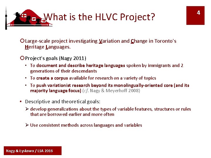 What is the HLVC Project? ¡ Large-scale project investigating Variation and Change in Toronto’s