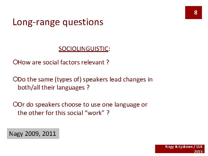 Long-range questions 8 SOCIOLINGUISTIC: ¡How are social factors relevant ? ¡Do the same (types