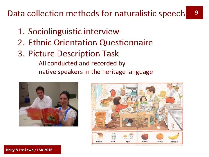 Data collection methods for naturalistic speech 1. Sociolinguistic interview 2. Ethnic Orientation Questionnaire 3.