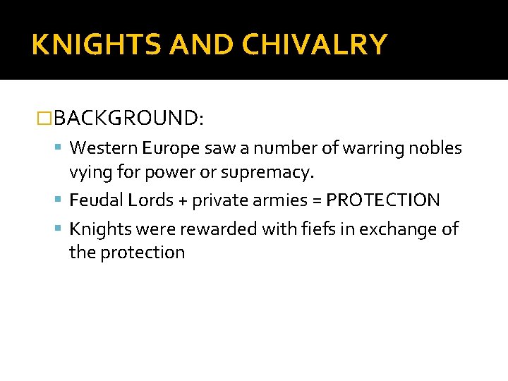 KNIGHTS AND CHIVALRY �BACKGROUND: Western Europe saw a number of warring nobles vying for