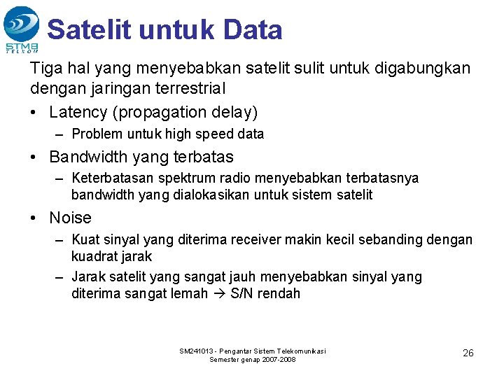 Satelit untuk Data Tiga hal yang menyebabkan satelit sulit untuk digabungkan dengan jaringan terrestrial